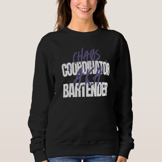 Chaos Coordinator A K A Bartender Sweatshirt (Vorderseite)