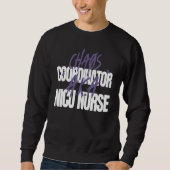 Chaos Coordinator A K A  NICU Nurse Sweatshirt (Vorderseite)