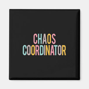 Chaos Coordinator Colorful Apprecive Day Back T Magnet
