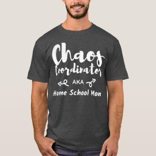 Chaos Coordinator Homeschool Mama Funny Zuhause Sc T-Shirt