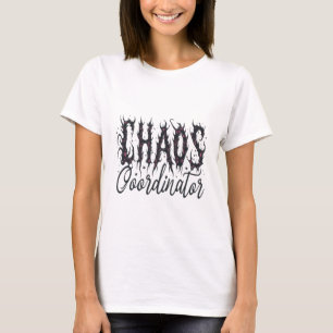 Chaos Coordinator T - Shirt
