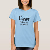Chaos folgt mir überall, Mutter Kind passt zusamme T-Shirt (Vorderseite)
