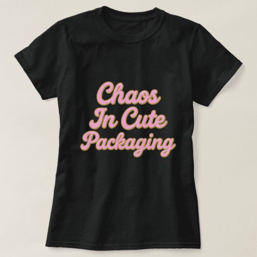 Chaos in a Cute Package – Sweet & Sparkly Typograp T-Shirt (Design vorne)