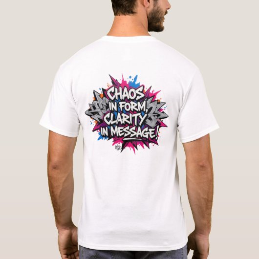 CHAOS_IN_FORM_CLARITY_IN_MESSAGE T-Shirt (Rückseite)