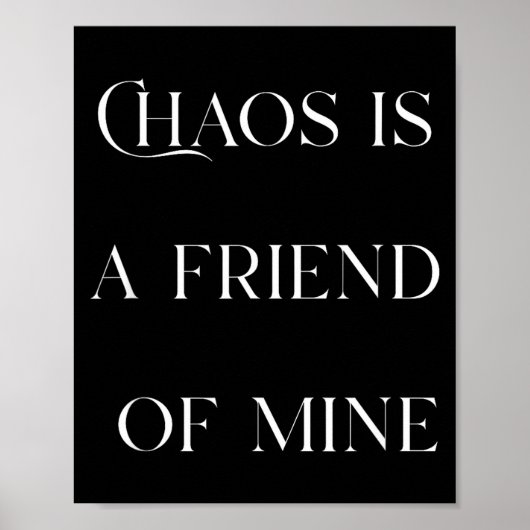 Chaos Is A Friend Funny Text Stressed Gift For Mom Poster (Vorne)