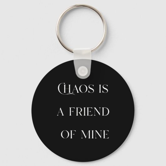 Chaos Is A Friend Funny Text Stressed Gift For Mom Schlüsselanhänger (Vorderseite)