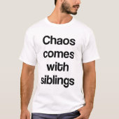 Chaos kommt mit Geschwistern T-Shirt (Vorderseite)