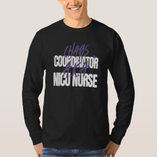 Chaos-Koordinator A K A NICU-Krankenschwester T-Shirt