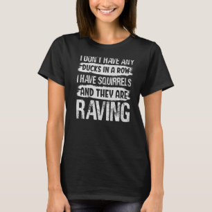 Chaos Mama ich habe keine Enten in einer Reihe 1 T-Shirt