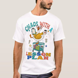 Chaos mit einem Lehrplan Lustiges Lehrer T-Shirt