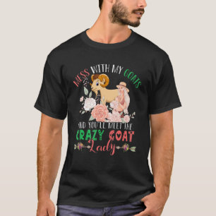 Chaos mit Ziegen und du wirst Crazy Funny Funny Go T-Shirt