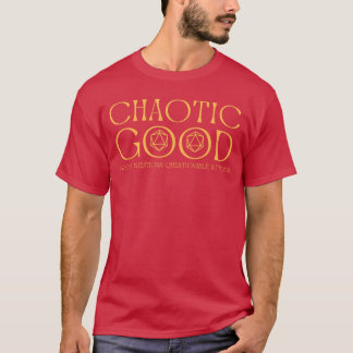 Chaotisch gut, gute Absichten, fragwürdige Methode T-Shirt