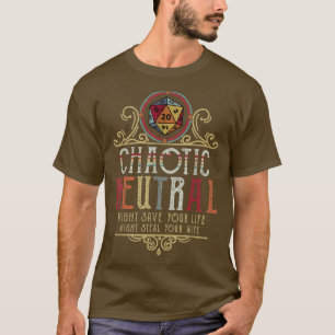 Chaotisch Neutral Könnte Dein Leben Retten Könnte T-Shirt