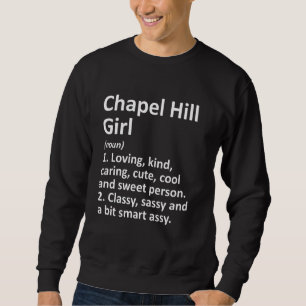 Chapel Hill Girl Nc North Carolina Funny City Zuha Sweatshirt