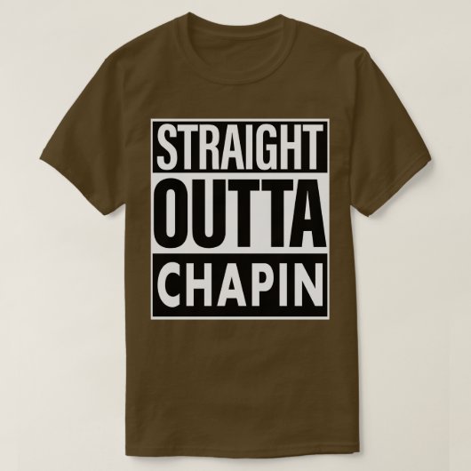 Chapin Name Straight Outta Chapin T-Shirt (Design vorne)