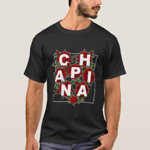 Chapina Latina Rose Guatemala Girl Guatemala Wom T-Shirt