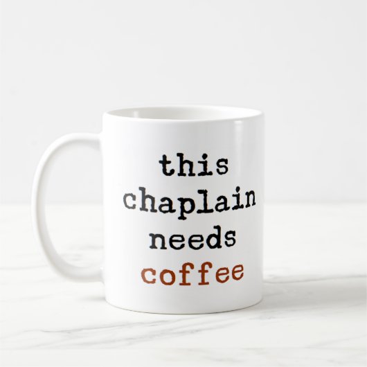 Chaplain braucht Kaffee Kaffeetasse (Links)
