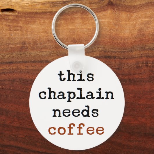Chaplain braucht Kaffee Schlüsselanhänger (Vorderseite)