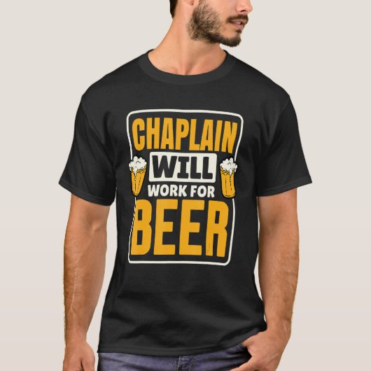 Chaplain wird für Bier-Trinken arbeiten T-Shirt (Vorderseite)