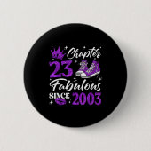 Chapter 23 Fabulous Since 2003 23rd Birthday Women Button (Vorderseite)