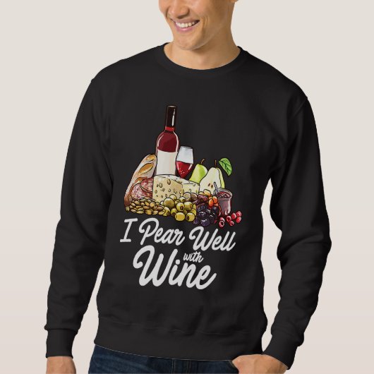 Charcuterie Board Foodie Wine Cheese Pairing Pun Sweatshirt (Vorderseite)