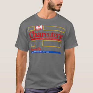 Charcuterie ist nur eine extravagante Art, Lunchab T-Shirt