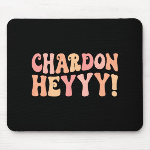 Chardonheyy Chardonnay Hey Wine Bach Crew Bachelor Mousepad