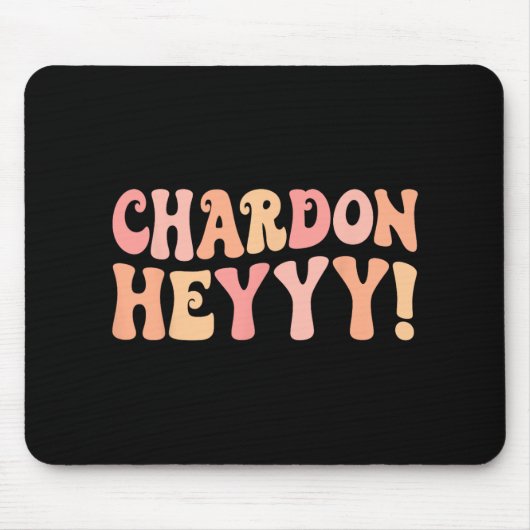 Chardonheyy Chardonnay Hey Wine Bach Crew Bachelor Mousepad (Vorne)
