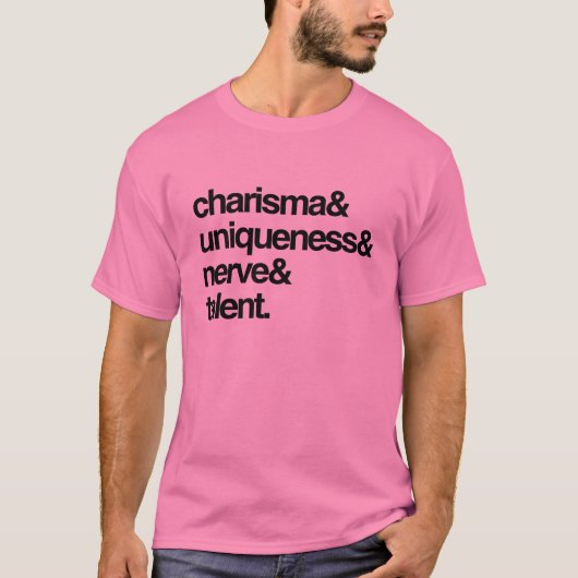 Charisma Einzigartigkeit Nerv und Talent T-Shirt (Vorderseite)