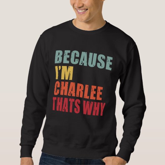 Charlee I m Everyone is Talking About Charlee Sweatshirt (Vorderseite)