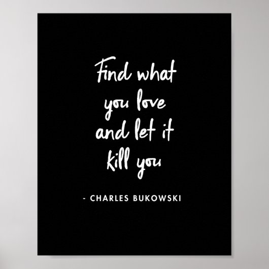 Charles Bukowski - Finden Sie, was Sie Liebe und l Poster (Vorne)