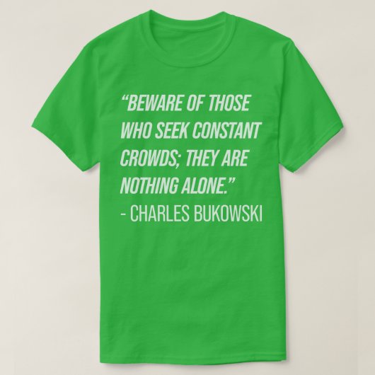 Charles Bukowski Zitat 7 T-Shirt (Design vorne)