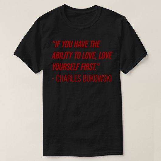 Charles Bukowski Zitat T-Shirt (Design vorne)