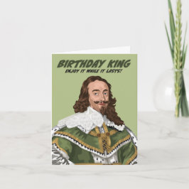 Charles I Birthday King zumindest für jetzt Card Karte