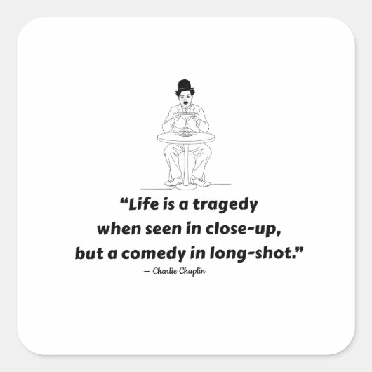 Charlie Chaplin Quote – Life Is a Tragedy  Quadratischer Aufkleber (Vorderseite)