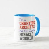 Chartered Architect Miracle Worker-Tasse Tasse (VorderseiteRechts)