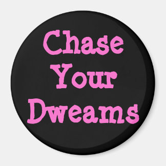 Chase Deine Träume Magnet