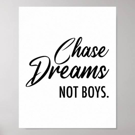 Chase Dreams Not Boys, Dreamchaser, Motivational W Poster (Vorne)