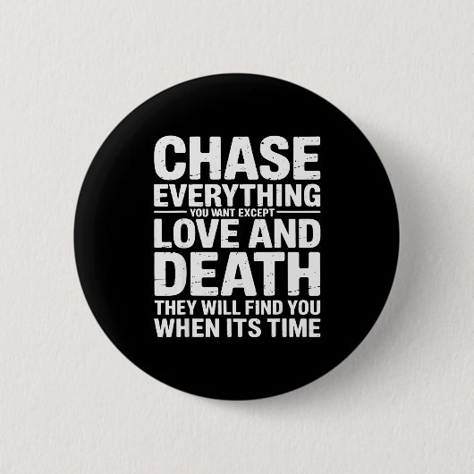 Chase Everything You Want Except Love And Death En Button (Vorderseite)