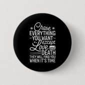 Chase Everything You Want Except Love And Death En Button (Vorderseite)