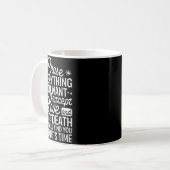 Chase Everything You Want Except Love And Death En Kaffeetasse (Vorderseite Links)