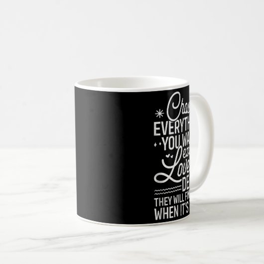Chase Everything You Want Except Love And Death En Kaffeetasse (VorderseiteRechts)