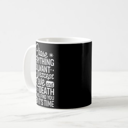 Chase Everything You Want Except Love And Death En Kaffeetasse (Vorderseite Links)