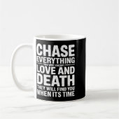 Chase Everything You Want Except Love And Death En Kaffeetasse (Links)