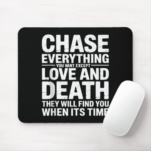 Chase Everything You Want Except Love And Death En Mousepad (Mit Mouse)