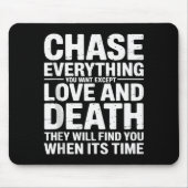 Chase Everything You Want Except Love And Death En Mousepad (Vorne)