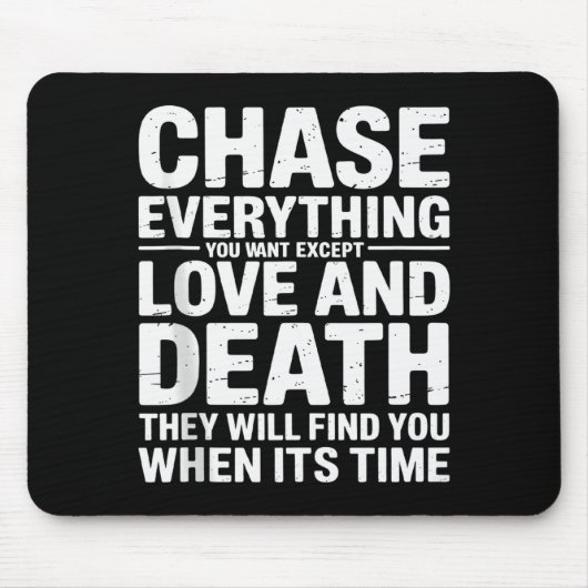 Chase Everything You Want Except Love And Death En Mousepad (Vorne)
