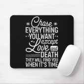 Chase Everything You Want Except Love And Death En Mousepad (Mit Mouse)