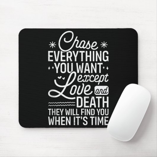 Chase Everything You Want Except Love And Death En Mousepad (Mit Mouse)