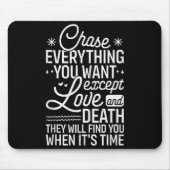 Chase Everything You Want Except Love And Death En Mousepad (Vorne)
